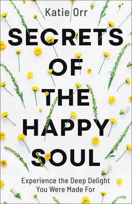 Cover image for Secrets of the Happy Soul, isbn: 9780764234477