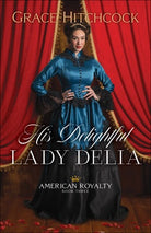 Cover image for His Delightful Lady Delia, isbn: 9780764237997