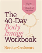 Cover image for The 40-Day Body Image Workbook, isbn: 9780764241956