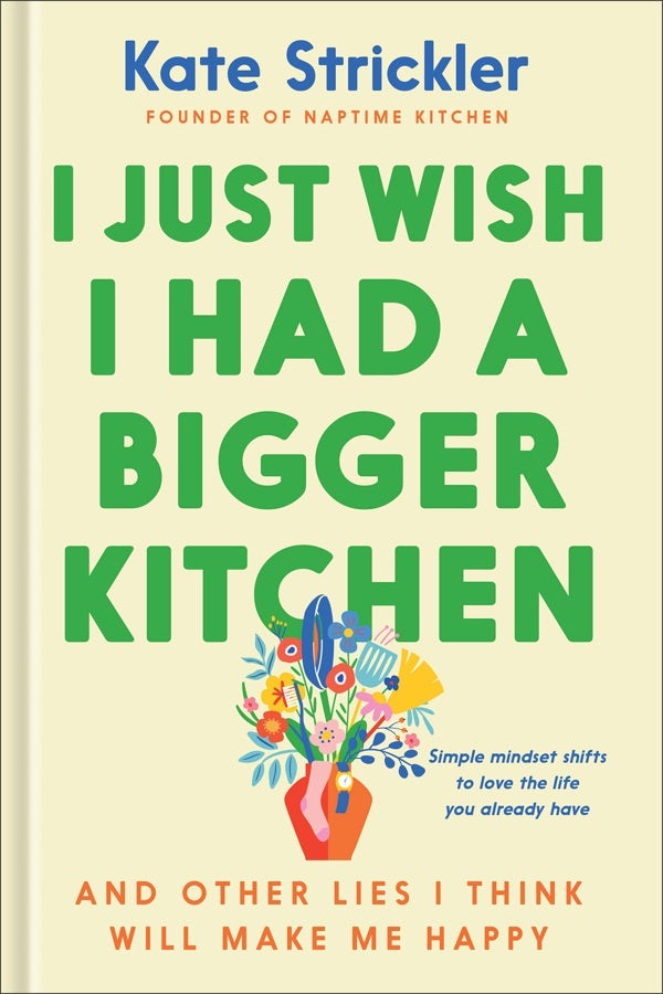 Cover image for I Just Wish I Had a Bigger Kitchen, isbn: 9780764243783