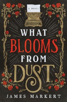 Cover image for What Blooms from Dust, isbn: 9780785217411
