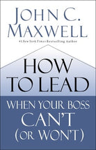 Cover image for How to Lead When Your Boss Can't (or Won't), isbn: 9780785230786