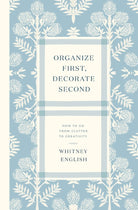 Cover image for Organize First, Decorate Second, isbn: 9780785251965