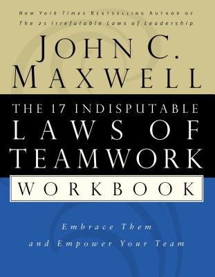 Cover image for The 17 Indisputable Laws of Teamwork Workbook, isbn: 9780785265764