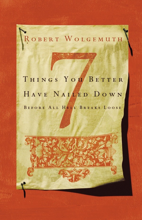 Cover image for 7 Things You Better Have Nailed Down Before All Hell Breaks Loose, isbn: 9780785289562