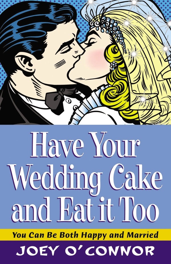 Cover image for Have Your Wedding Cake and Eat It, Too, isbn: 9780785296768
