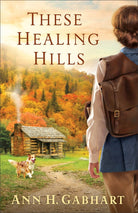 Cover image for These Healing Hills, isbn: 9780800723637