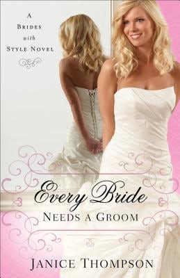 Cover image for Every Bride Needs a Groom, isbn: 9780800723996