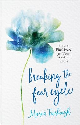 Cover image for Breaking the Fear Cycle, isbn: 9780800729196