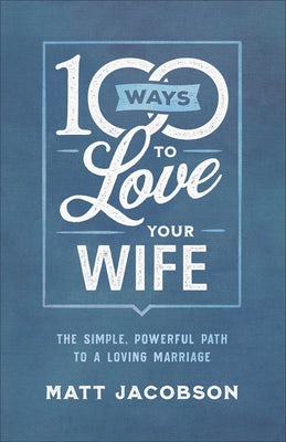 Cover image for 100 Ways to Love Your Wife, isbn: 9780800736651