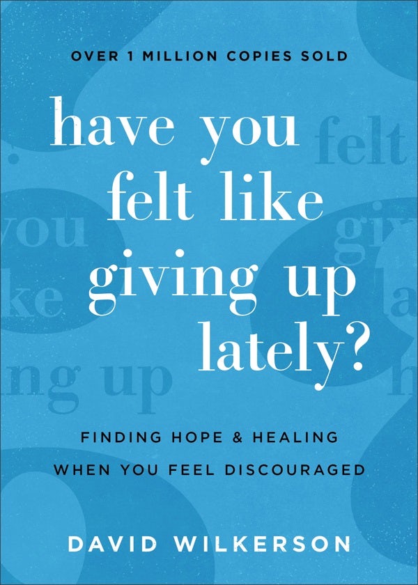 Cover image for Have You Felt Like Giving Up Lately?, isbn: 9780800740450