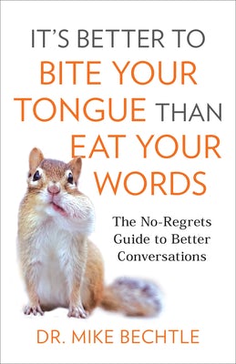 Cover image for It's Better to Bite Your Tongue Than Eat Your Words, isbn: 9780800741419