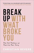 Cover image for Break Up with What Broke You, isbn: 9780800742133