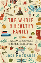 Cover image for Whole and Healthy Family, isbn: 9780800742409