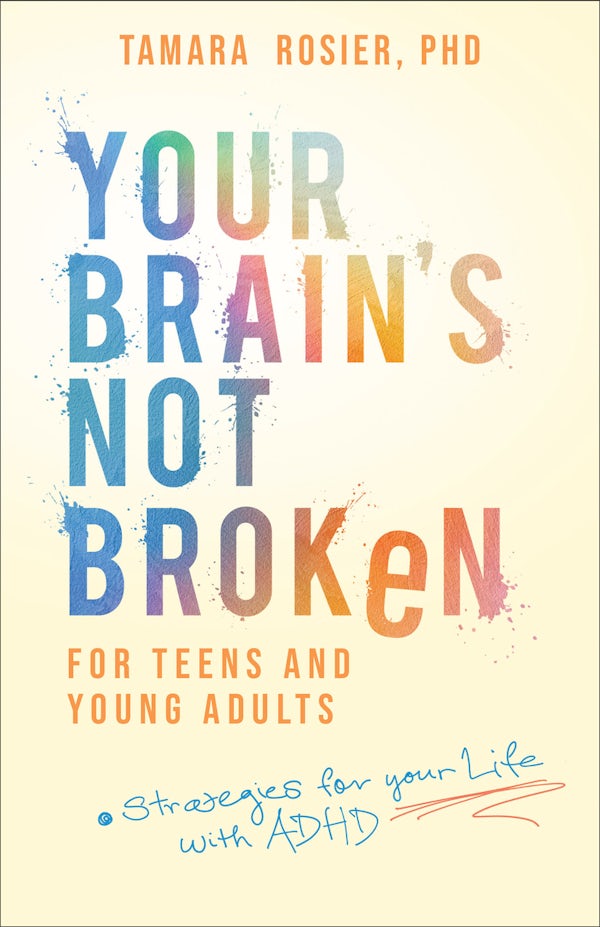Cover image for Your Brain's Not Broken for Teens and Young Adults, isbn: 9780800747565