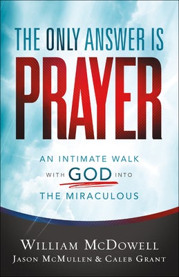 Cover image for The Only Answer Is Prayer, isbn: 9780800762094