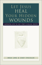 Cover image for Let Jesus Heal Your Hidden Wounds, isbn: 9780800792855