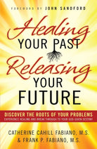 Cover image for Healing Your Past, Releasing Your Future, isbn: 9780800796471