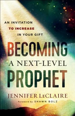 Cover image for Becoming a Next-Level Prophet, isbn: 9780800799359