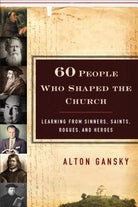 Cover image for 60 People Who Shaped the Church, isbn: 9780801015397