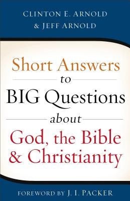 Cover image for Short Answers to Big Questions about God, the Bible, and Christianity, isbn: 9780801016660