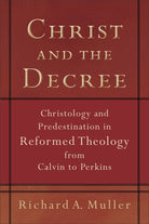 Cover image for Christ and the Decree, isbn: 9780801036101