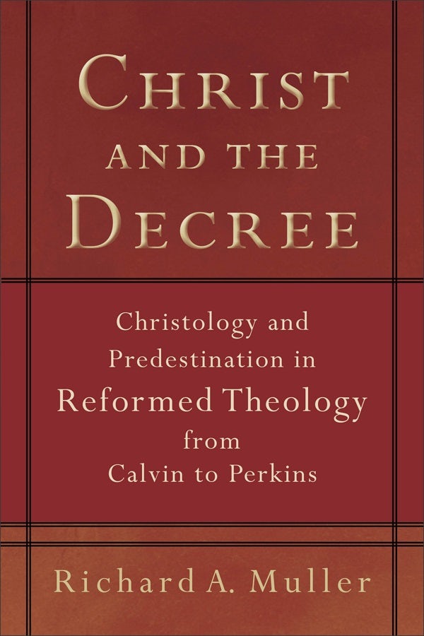 Cover image for Christ and the Decree, isbn: 9780801036101