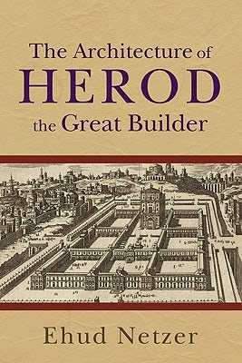 Cover image for The Architecture of Herod, the Great Builder, isbn: 9780801036125