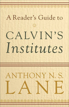 Cover image for A Reader's Guide to Calvin's Institutes, isbn: 9780801037313
