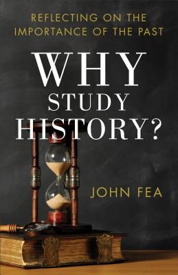 Cover image for Why Study History?, isbn: 9780801039652