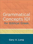 Cover image for Grammatical Concepts 101 for Biblical Greek, isbn: 9780801046933