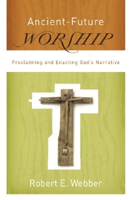 Cover image for Ancient-Future Worship, isbn: 9780801066245