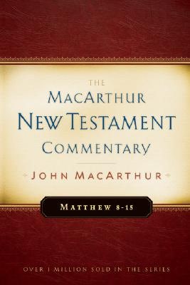 Cover image for Matthew 8-15 MacArthur New Testament Commentary, isbn: 9780802407634