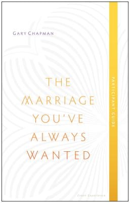 Cover image for The Marriage You've Always Wanted, Participant Guide, isbn: 9780802411082