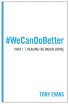 Cover image for We Can Do Better: Healing the Racial Divide (Part 1), isbn: 9780802411815