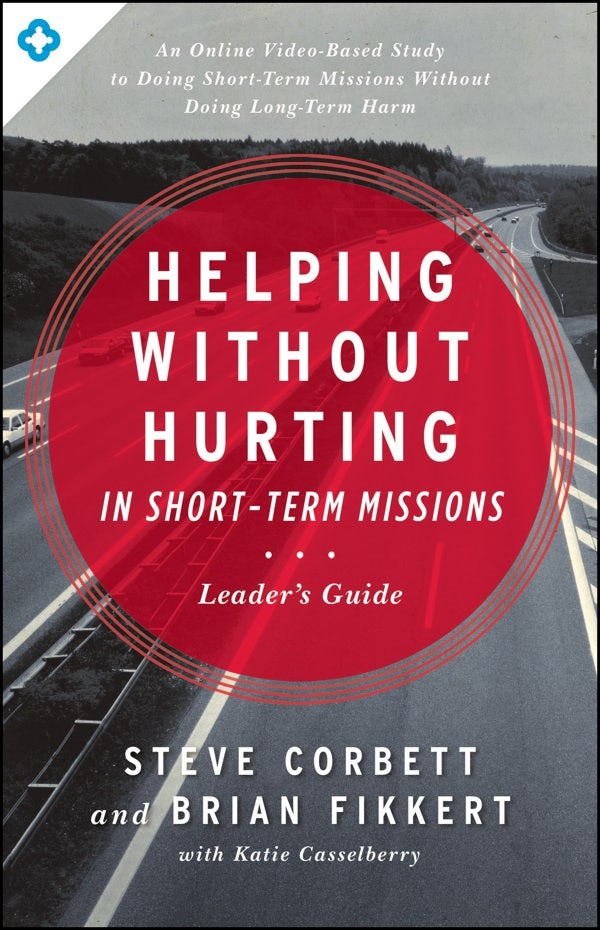 Cover image for Helping Without Hurting in Short-Term Missions Leader's Guide, isbn: 9780802412294