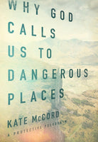 Cover image for Why God Calls Us to Dangerous Places, isbn: 9780802413413