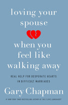 Cover image for Loving Your Spouse When You Feel Like Walking Away, isbn: 9780802418104