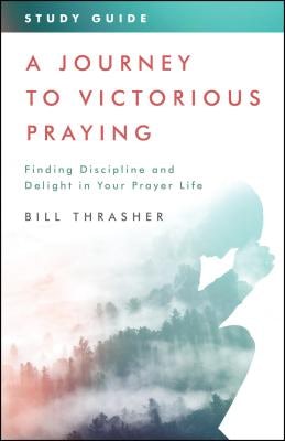 Cover image for A Journey to Victorious Praying: Study Guide, isbn: 9780802418111