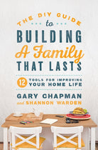 Cover image for The DIY Guide to Building a Family That Lasts, isbn: 9780802419149