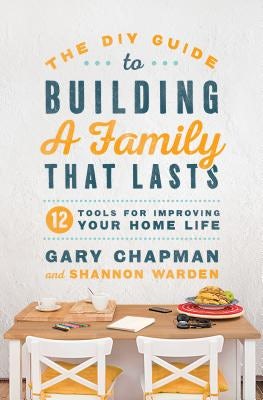 Cover image for The DIY Guide to Building a Family That Lasts, isbn: 9780802419149