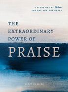 Cover image for The Extraordinary Power of Praise, isbn: 9780802420091