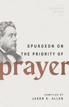 Cover image for Spurgeon on the Priority of Prayer, isbn: 9780802426284