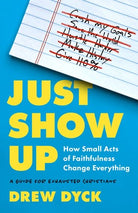 Cover image for Just Show Up, isbn: 9780802428585