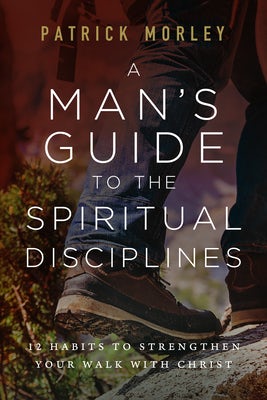 Cover image for A Man's Guide to the Spiritual Disciplines, isbn: 9780802431769