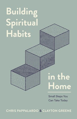 Cover image for Building Spiritual Habits in the Home, isbn: 9780802434302