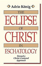 Cover image for The Eclipse of Christ in Eschatology, isbn: 9780802803566