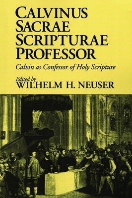 Cover image for Calvinus Sacrae Scripturae Professor, isbn: 9780802807168