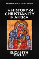 Cover image for A History of Christianity in Africa, isbn: 9780802808431