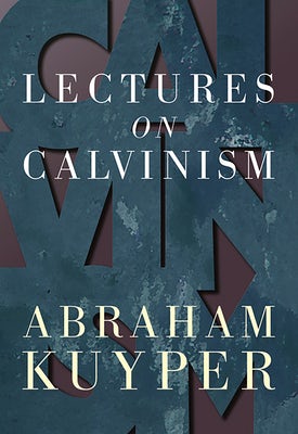 Cover image for Lectures on Calvinism, isbn: 9780802816078